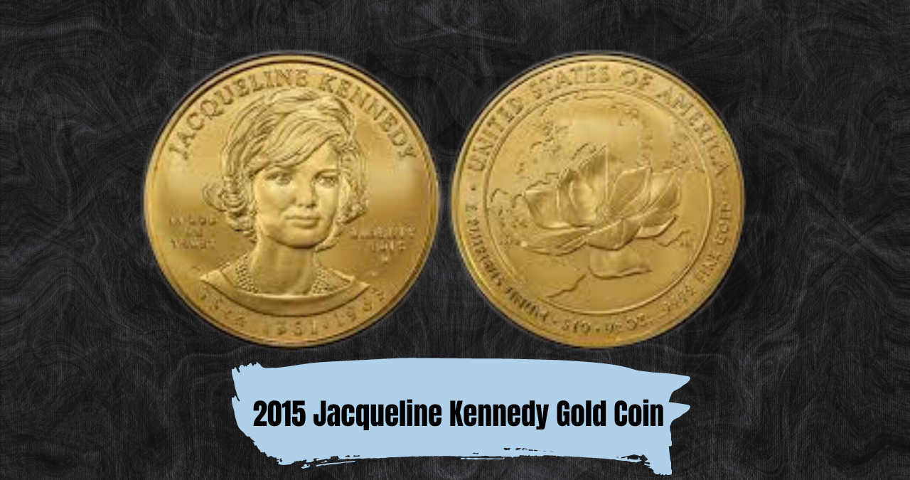 Unlock the Hidden Value of the 2015 Jacqueline Kennedy Gold Coin—Collectors Are Buzzing!