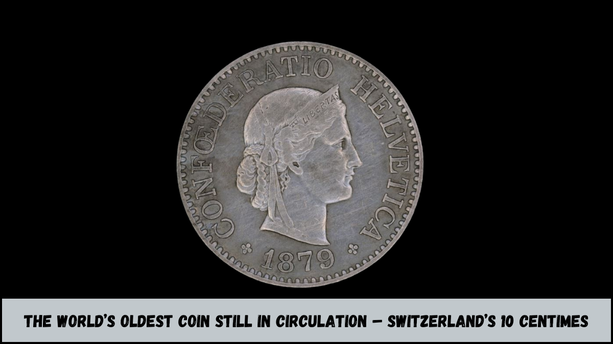 The World’s Oldest Coin Still in Circulation – Switzerland’s 10 Centimes