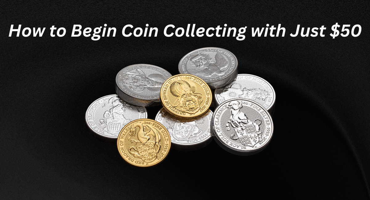 How to Begin Coin Collecting with Just $50